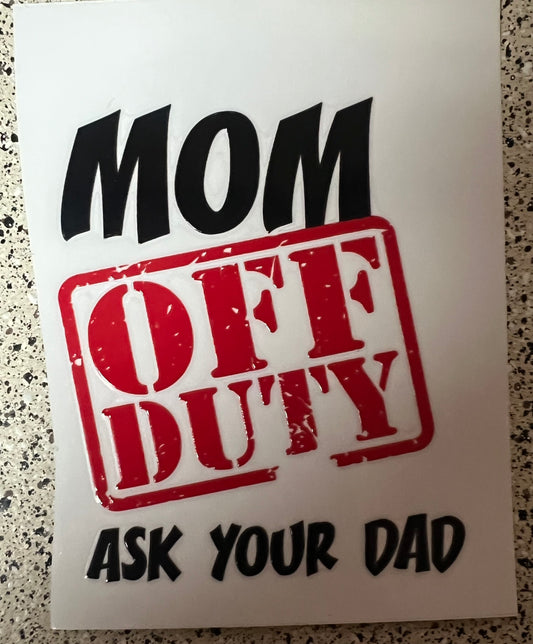 Mom off duty ; ask your dad