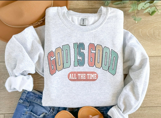 God Is Good, All The Time Crewneck Sweatshirt